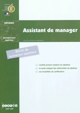 Assistant de manager : brevet de technicien supérieur : arrêté du 15 janvier 2008 modifié par les arrêtés du 10 avril et 22 juillet 2008, du 8 avril, 11 juin et 23 septembre 2009, du 25 février, 3 juin et 28 octobre 2010 - France. Direction générale pour l'enseignement supérieur et l'insertion professionnelle