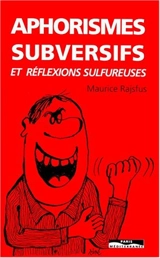 Aphorismes subversifs et réflexions sulfureuses - Maurice Rajsfus
