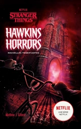 Stranger things. Hawkins horrors : nouvelles terrifiantes - Matthew J. Gilbert
