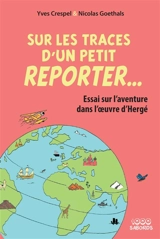 Sur les traces d'un petit reporter : essai sur l'aventure dans l'oeuvre d'Hergé - Yves Crespel