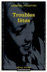 Troubles fêtes - Chantal Pelletier