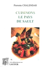 Cuisinons le pays de Sault - Pierrette Chalendar