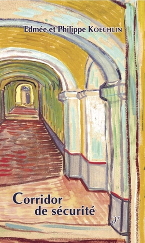 Corridor de sécurité - Edmée Koechlin