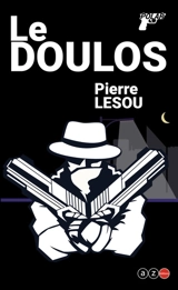 Le doulos : policier - Pierre Lesou