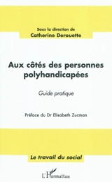 Aux côtés des personnes polyhandicapées : guide pratique