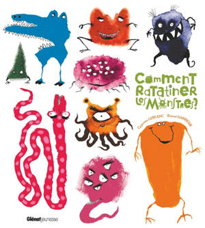 Comment ratatiner les monstres ? - Catherine Leblanc