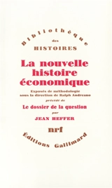 La Nouvelle histoire économique. Le Dossier de la question : exposés de mythologie - Ralph Andreano