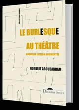 Le burlesque au théâtre : mon voyage en Absurdie - Norbert Aboudarham