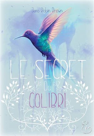 Le secret du colibri - Jaye Robin Brown