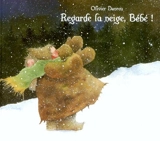 Regarde la neige, bébé - Olivier Dunrea