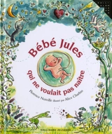 Bébé Jules qui ne voulait pas naître - Florence Noiville