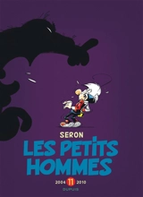 Les petits hommes : l'intégrale. Vol. 11. 2004-2010 - Seron