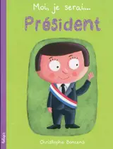 Moi, je serai président - Christophe Boncens