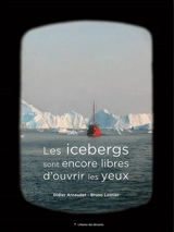 Les icebergs sont encore libres d'ouvrir les yeux - Didier Arnaudet