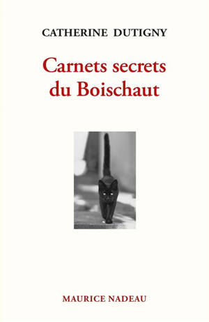 Carnets secrets du Boischaut - Catherine Dutigny