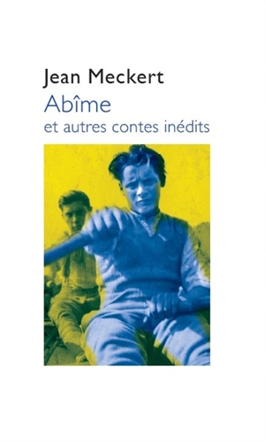 Abîme : et autres contes inédits - Jean Meckert