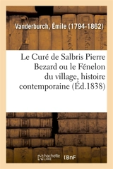 Le Curé de Salbris Pierre Bezard ou le Fénelon du village, histoire contemporaine - Emile Vanderburch