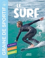 Le surf : je découvre, je me lance, je pratique - Véronique Bury