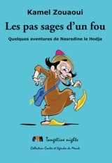 Les pas sages d'un fou : quelques aventures de Nasredine le Hodja - Kamel Zouaoui