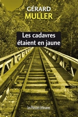 Les cadavres étaient en jaune - Gérard Muller