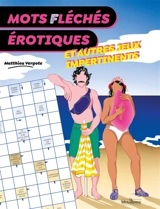 Mots (f)léchés érotiques : et autres jeux impertinents - Matthieu Vergote