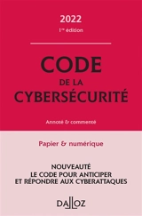 Code de la cybersécurité 2022 : annoté & commenté