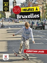 24 heures à Bruxelles : une journée, une aventure : niveau A1 - Christian Lause