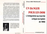 Un Danger pour les DOM : l'intégration au marché unique européen de 1992 - Ernest Moutoussamy