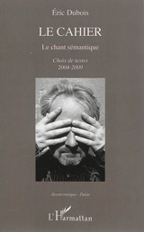 Le cahier : le chant sémantique - Eric Dubois