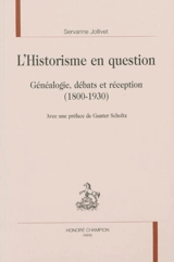L'historisme en question : généalogie, débats et réception (1800-1930) - Servanne Jollivet