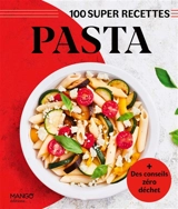Pasta : 100 super recettes : + des conseils zéro déchet - Marie-Laure Tombini