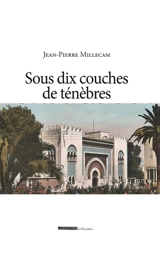 Sous dix couches de ténèbres - Jean-Pierre Millecam