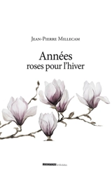 Années roses pour l'hiver - Jean-Pierre Millecam