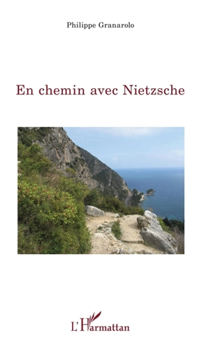 En chemin avec Nietzsche - Philippe Granarolo