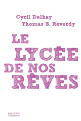Le lycée de nos rêves - Cyril Delhay