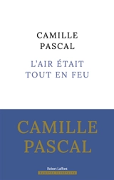 L'air était tout en feu ou La conjuration de Cellamare (1718) - Camille Pascal