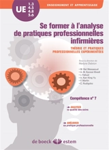 Se former à l'analyse de pratiques professionnelles infirmières : théorie et pratiques professionnelles expérimentées : compétence n°7, analyser la qualité des soins et améliorer sa pratique professionnelle