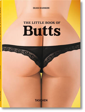 The little book of butts : the tiny tome of tasty tush - Dian Hanson