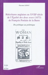 Réécritures anglaises au XVIIIe siècle de l'Egalité des deux sexes (1673) de François Poulain de La Barre : du politique au polémique - Guyonne Leduc