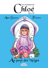 Les aventures de Chloé. Vol. 3. Chloé au pays des neiges - Aline Sarreau