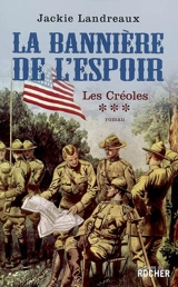 Les Créoles. Vol. 3. La bannière de l'espoir - Jackie Valabrègue