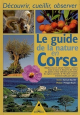 Le guide de la nature en Corse : découvrir, cueillir, observer - Samuel Baunée