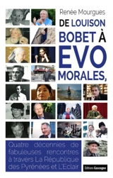 De Louison Bobet à Evo Morales, quatre décennies de fabuleuses rencontres à travers La République des Pyrénées et L'Eclair - Renée Mourgues