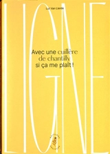 Ligne : avec une cuillère de chantilly si ça me plaît ! - Lut Van Lierde