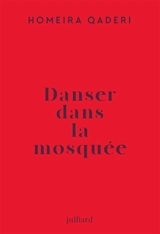 Danser dans la mosquée : lettre d'une mère afghane à son fils : récit - Homeira Qaderi