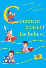 Comment pensent les bébés ? - Alison Gopnik