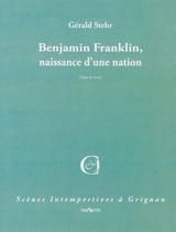 Benjamin Franklin, naissance d'une nation - Gérald Stehr