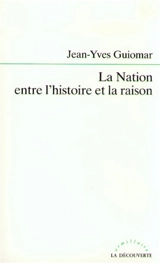 La Nation entre l'histoire et la raison - Jean-Yves Guiomar