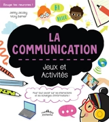La communication : jeux et activités : pour tout savoir sur les interactions et les échanges d'informations ! - Jenny Jacoby