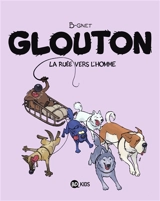 Glouton. Vol. 5. La ruée vers l'homme - B-Gnet